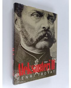 Kirjailijan Henri Troyat käytetty kirja Aleksanteri II : vapauttajatsaari