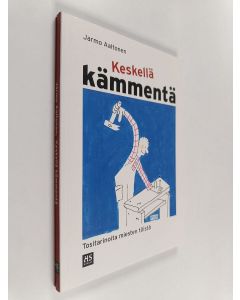 Kirjailijan Jarmo Aaltonen käytetty kirja Keskellä kämmentä : tositarinoita miesten töistä