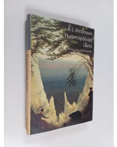 Kirjailijan Robert Louis Stevenson käytetty kirja Huomispäivän laulu : satuja täysikasvuisille