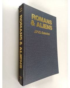 Kirjailijan John Percy Vyvian Dacre Balsdon käytetty kirja Romans and Aliens