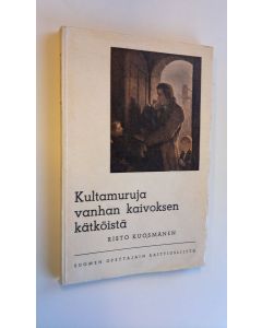 Kirjailijan Risto Kuosmanen käytetty kirja Kultamuruja vanhan kaivoksen kätköistä : nuorta Pestalozzia nuorille