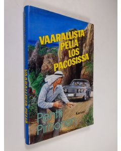 Kirjailijan Pentti Pirhonen käytetty kirja Vaarallista peliä Los Pacosissa : matkailuhistoriallinen toimintaromaani