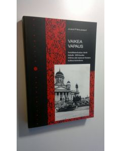Kirjailijan Jussi Pikkusaari käytetty kirja Vaikea vapaus : sosialidemokratian häviö kirkolle Suomen kulttuuritaistelussa (ERINOMAINEN)