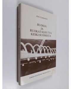 Kirjailijan Aino Lampinen käytetty kirja Ruokia ja ruokataloutta Keski-Suomesta