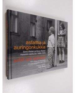 Kirjailijan Simo Rista käytetty kirja Asfalttia ja auringonkukkia : Simo Ristan ja Eeva Ristan Helsinki-valokuvia 1969-1979 = Asfalt och solrosor : Simo Ristas och Eeva Ristas Helsingforsfotografier 1969-1979