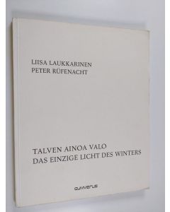 Kirjailijan Liisa Laukkarinen käytetty kirja Talven ainoa valo = Das einzige Licht des Winters
