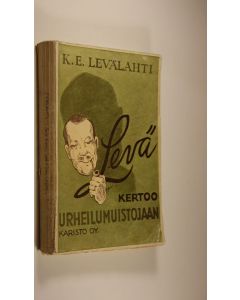 Kirjailijan K. E. Levälahti käytetty kirja Levä kertoo urheilumuistojaan