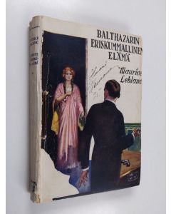 Kirjailijan Maurice Leblanc käytetty kirja Balthazarin eriskummallinen elämä