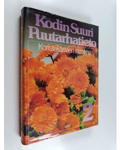 Tekijän Pentti Alanko  käytetty kirja Kodin suuri puutarhatieto 2, Koristekasvien maailma
