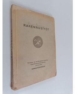 käytetty kirja Rakennustyöt : kauppa- ja teollisuusministeriön ammattikasvatusosaston julkaisema ammattioppikirja