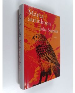 Kirjailijan Juha Seppälä käytetty kirja Matka aurinkoon