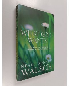 Kirjailijan Neale Donald Walsch käytetty kirja What God Wants - A Compelling Answer to Humanity's Biggest Question