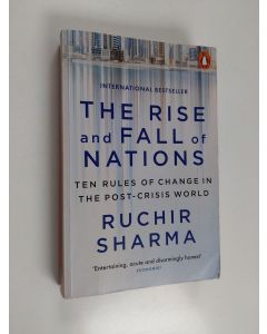 Kirjailijan Ruchir Sharma käytetty kirja The Rise and Fall of Nations - Ten Rules of Change in the Post-Crisis World