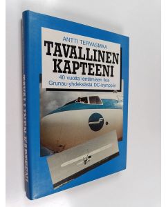 Kirjailijan Antti Tervasmaa käytetty kirja Tavallinen kapteeni : 40 vuotta lentämisen iloa, Grunau-yhdeksästä DC-kymppiin