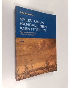 Kirjailijan Juha Manninen käytetty kirja Valistus ja kansallinen identiteetti : aatehistoriallinen tutkimus 1700-luvun Pohjolasta