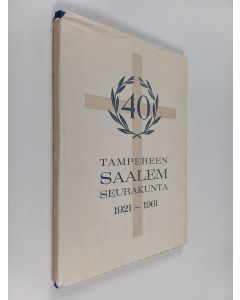 Kirjailijan Fr. R. Lieslehto käytetty kirja Tampereen Saalem-seurakunta 40-vuotta 1921-1961