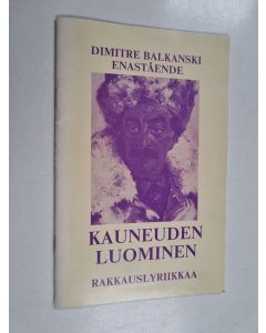 Kirjailijan Dimitre Balkanski Enastående käytetty teos Kauneuden luominen : rakkauslyriikkaa