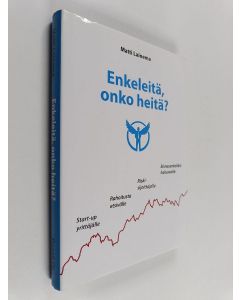 Kirjailijan Matti Lainema käytetty kirja Enkeleitä, onko heitä