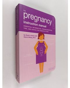 Kirjailijan Sarah Jordan käytetty kirja The pregnancy instruction manual   : essential information, troubleshooting tips, and advice for parents-to-be