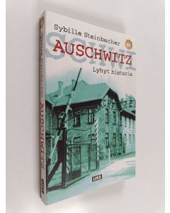 Kirjailijan Sybille Steinbacher käytetty kirja Auschwitz : lyhyt historia