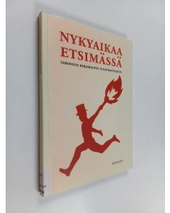 käytetty kirja Nykyaikaa etsimässä : tarinoita kirjakauppa Tulenkantajista