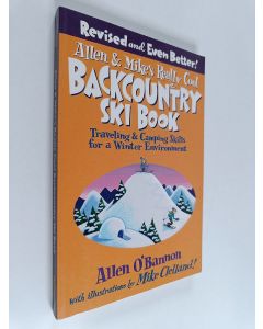 Kirjailijan Allen O'Bannon käytetty kirja Allen & Mike's really cool backcountry ski book : traveling & camping skills for a winter environment