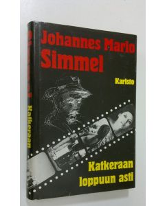 Kirjailijan Johannes Mario Simmel käytetty kirja Katkeraan loppuun asti