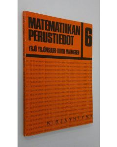 Kirjailijan Yrjö ym. Yrjönsuuri käytetty kirja Matematiikan perustiedot 6
