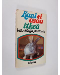 Kirjailijan Ulla-Maija Aaltonen käytetty kirja Kani ei osaa itkeä : kertomuksia jotka ovat enemmän totta kuin satua