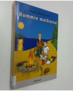Kirjailijan Matti Matikainen käytetty kirja Kummin matkassa