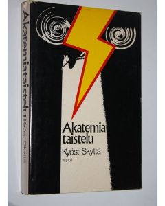 Kirjailijan Kyösti Skyttä käytetty kirja Akatemiataistelu 1945-1948 (signeerattu) : kirja sodanjälkeisestä Suomesta