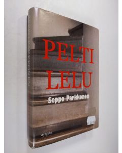 Kirjailijan Seppo Parkkonen käytetty kirja Peltilelu