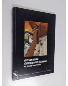 käytetty kirja Muuttuva Helsinki : 1900-luvun Helsinki-aiheista taidetta kaupungin museon kokoelmista = Förändringarnas Helsingfors = 1900-talets Helsingfors-konst ur stadsmuseets samlingar