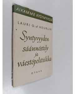 Kirjailijan Lauri O. af Heurlin käytetty kirja Syntyvyyden säännöstely ja väestöpolitiikka