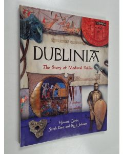 Kirjailijan Howard B. Clarke & Ruth C. Johnson ym. käytetty kirja Dublinia - The Story of Medieval Dublin