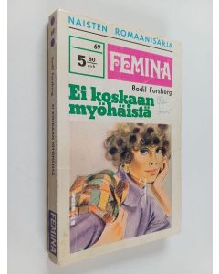 Kirjailijan Bodil Forsberg käytetty kirja Ei koskaan myöhäistä