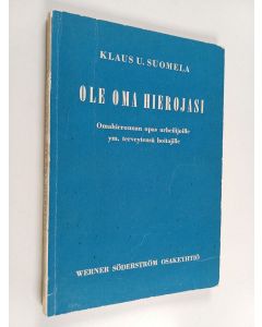 Kirjailijan Klaus U. Suomela käytetty kirja Ole oma hierojasi : omahieronnan opas urheilijoille ym. terveytensä hoitajille