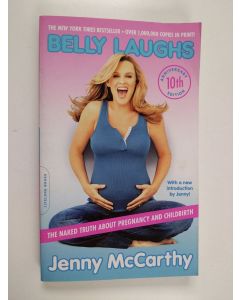 Kirjailijan Jenny McCarthy käytetty kirja Belly laughs : the naked truth about pregnancy and childbirth