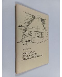 Kirjailijan Bertta Räsänen käytetty teos Pohjois- ja Etelä-Savon ruokaperinnettä