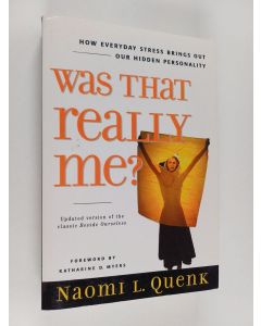 Kirjailijan Naomi L. Quenk käytetty kirja Was That Really Me? - How Everyday Stress Brings Out Our Hidden Personality