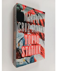 Kirjailijan Martin Cruz Smith käytetty kirja Tokyo Station
