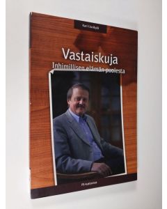 Kirjailijan Kari Uusikylä käytetty kirja Vastaiskuja : inhimillisen elämän puolesta