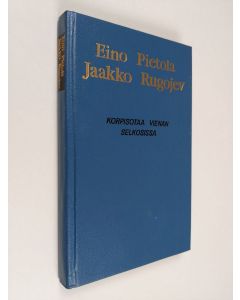 Kirjailijan Eino Pietola käytetty kirja Korpisotaa Vienan selkosissa