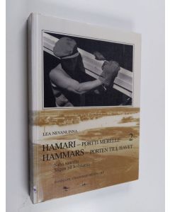 Kirjailijan Lea Nevanlinna käytetty kirja Hamari - portti merelle 2 = Hammars - porten till havet 2 : saha saarilla = sågen på holmarna