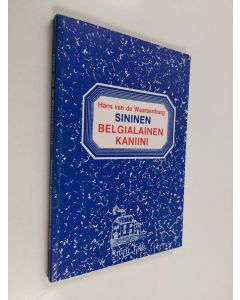 Kirjailijan Hans Waarsenburg käytetty kirja Sininen belgialainen kaniini