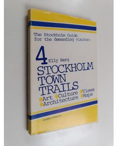 Kirjailijan Elly Berg käytetty kirja Stockholm town trails : from the Old Town to the New "City" : four guided tours