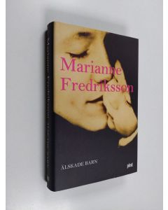 Kirjailijan Marianne Fredriksson käytetty kirja Älskade barn
