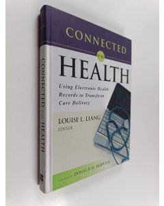 Kirjailijan Louise L. Liang käytetty kirja Connected for Health - Using Electronic Health Records to Transform Care Delivery