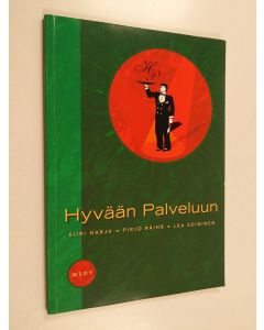 Kirjailijan Lea Soininen & Siiri Harju ym. käytetty kirja Hyvään palveluun