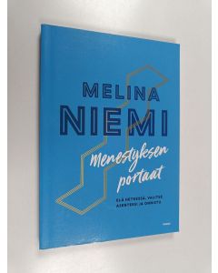 Kirjailijan Melina Niemi käytetty kirja Menestyksen portaat : Elä hetkessä, valitse asenteesi ja onnistu